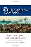 The Fredericksburg Campaign: Winter War on the Rappahannock