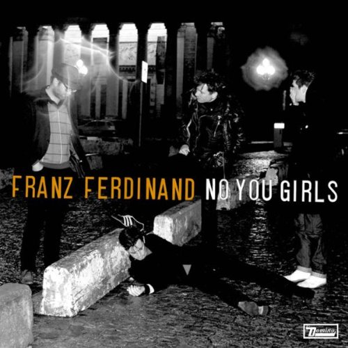 Franz Ferdinand - No You Girls - Zortam Music