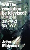 Will the revolution be televised? : a Marxist analysis of the media