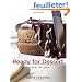 Ready for Dessert: My Best Recipes