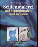 Image de Seidenmalerei. Farbliche Gestaltung auf Strandmoden und Dessous. Ideen und Anleitungen