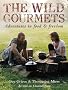 The Wild Gourmets: Adventures in Food and Freedom