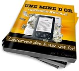 acheter livre occasion Une Mine dOr Nommée Kindle - Publiez votre premier livre électronique dès demain!