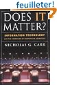 Does It Matter?: Information Technology and the Corrosion of Competitive Advantage