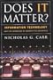 Does It Matter?: Information Technology and the Corrosion of Competitive Advantage