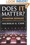 Does IT Matter? Information Technology and the Corrosion of Competitive Advantage