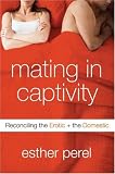 Mating in Captivity: Reconciling the Erotic and the Domestic