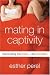 Books : Mating in Captivity: Reconciling the Erotic and the Domestic