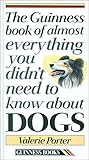 The Guinness book of almost everything you didn't need to know about dogs