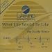 Big Daddy Weave-What Life Would Be Like