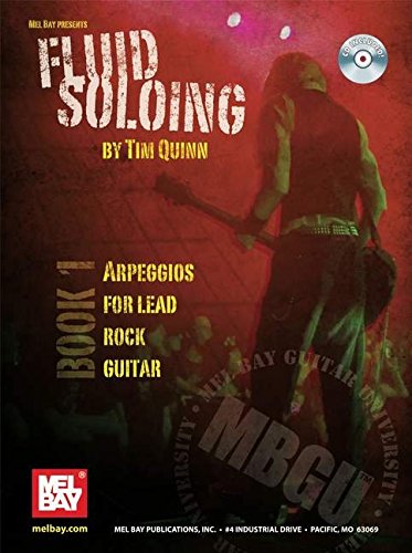 Fluid Soloing - Book 1 Arpeggios for Lead Rock Guitar (Mel Bay Guitar University)