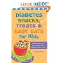 Diabetes Snacks, Treats and Easy Eats for Kids: 130 Recipes for the Foods Kids Really Like to Eat
