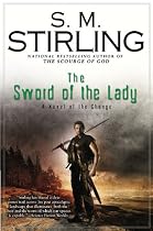 The Sword of the Lady: A Novel of the Change (Change Series)