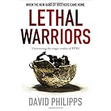 Lethal Warriors: When the New Band of Brothers Came Home