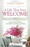 A Life That Says Welcome: Simple Ways to Open Your Heart & Home to Others