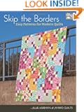 Skip the Borders: Easy Patterns for Modern Quilts (That Patchwork Place)