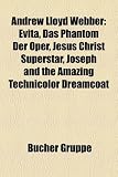 Andrew Lloyd Webber: Evita, Das Phantom Der Oper, Jesus Christ Superstar, Joseph and the Amazing Technicolor Dreamcoat Jesus Christ Superstar