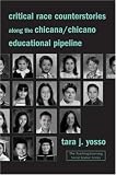 Critical Race Counterstories along the Chicana/Chicano Educational Pipeline (Teaching/Learning Social Justice)