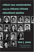 Critical Race Counterstories along the Chicana/Chicano Educational Pipeline (The Teaching/Learning Social Justice)