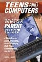 Teens and Computers...What's a Parent to Do?: A Basic Guide to Social Networking, Instant Messaging, Chat, Email, Computer Set-up and More