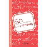 50 exercices pour s'affirmerpar Philippe Auriol