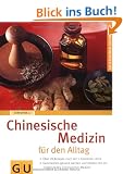 Chinesische Medizin f�r den Alltag: �ber 70 Rezepte nach der 5-Elemente-Lehre. Ganzheitlich gesund werden und bleiben mit der Traditionellen Chinesischen Medizin (GU Ratgeber Gesundheit)