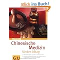 Chinesische Medizin f�r den Alltag: �ber 70 Rezepte nach der 5-Elemente-Lehre. Ganzheitlich gesund werden und bleiben mit der Traditionellen Chinesischen Medizin (GU Ratgeber Gesundheit)