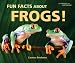 Fun Facts About Frogs! (I Like Reptiles and Amphibians!)