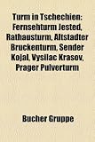 Turm in Tschechien: Fernsehturm Jetd, Rathausturm, Altstdter Brckenturm, Sender Kojl, Vysla Kraov, Prager Pulverturm - 