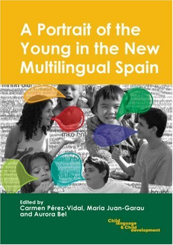 A Portrait of the Young in the New Multilingual Spain (Child Language & Child Development)