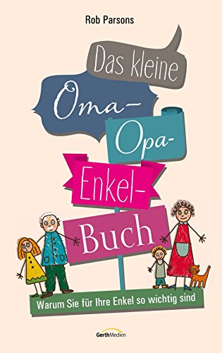 Das kleine Oma-Opa-Enkel-Buch: Warum Sie für Ihre Enkel so wichtig sind. (German Edition)