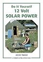 Do It Yourself 12 Volt Solar Power: A Do It Yourself Guide: 1 (Simple Living)