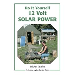 12 Volt Solar Power: A Do it Yourself Guide (Simple Living)