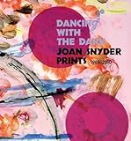 Dancing with the Dark : Joan Snyder : Prints 1963-2010