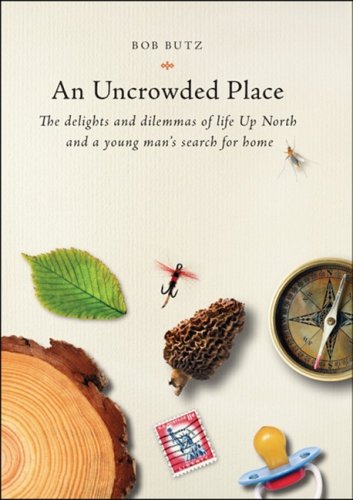 An Uncrowded Place: The Delights and Dilemmas of Life Up North and a Young Man's Search for Home under Aquatic Life in The Books Store