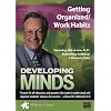 Developing Minds: Getting Organized/Work Habits