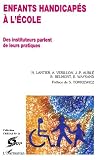 Enfants handicapés à l'école: Des instituteurs parlent de leurs pratiques