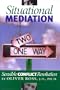 Situational Mediation: Sensible Conflict Resolution