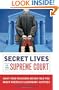 Secret Lives of the Supreme Court
