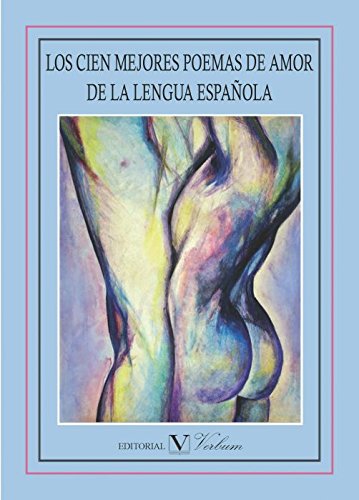 Los cien mejores poemas de amor de la lengua española (Spanish Edition)