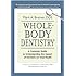 Whole-Body Dentistry: A Complete Guide to Understanding the Impact of Dentistry on Total Health