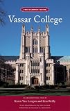 Vassar College: Campus Guide - (The Campus Guide)