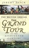 The British Abroad: The Grand Tour in the Eighteenth Century