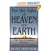 For the Sake of Heaven and Earth: The New Encounter Between Judaism and Christianity