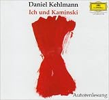 Ich und Kaminski - 3 CDs - Daniel Kehlmann