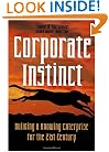 Corporate Instinct: Building a Knowing Enterprise for the 21st Century
