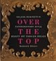 Helena Rubinstein: Over the Top