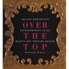 Helena Rubinstein: Over the Top - Extraordinary Style - Beauty, Art, Fashion, Design