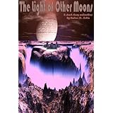 The Light of Other Moons (Science Fiction Short Story Collections)