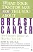What Your Doctor May Not Tell You About Breast Cancer: How Hormone Balance Can Help Save Your Life